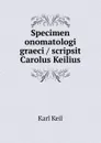 Specimen onomatologi graeci / scripsit Carolus Keilius - Carl Friedrich Keil