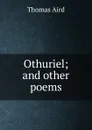 Othuriel; and other poems - Thomas Aird