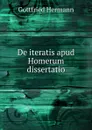 De iteratis apud Homerum dissertatio - Gottfried Hermann