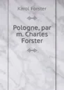 Pologne, par m. Charles Forster. - Karol Forster