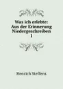 Was ich erlebte: Aus der Erinnerung Niedergeschreiben. 1 - Henrich Steffens