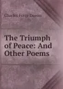 The Triumph of Peace: And Other Poems. - Charles Force Deems