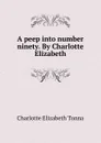 A peep into number ninety. By Charlotte Elizabeth - Charlotte Elizabeth Tonna