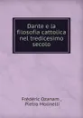 Dante e la filosofia cattolica nel tredicesimo secolo - Frédéric Ozanam