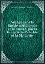 Voyage dans la Russie meridionale et la Crimee, par la Hongrie, la Valachie et la Moldavie . - Anatolii Nikolaevich Demidov