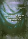 Cecil, a Peer: A Sequel to Cecil, Or, The Adventures of a Coxcomb - Catherine Grace Frances