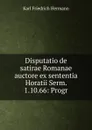Disputatio de satirae Romanae auctore ex sententia Horatii Serm. 1.10.66: Progr - Hermann Karl Friedrich