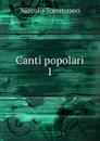 Canti popolari. 1 - Niccolò Tommaseo
