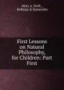 First Lessons on Natural Philosophy, for Children: Part First - Mary A. Swift