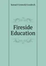 Fireside Education - Samuel G. Goodrich