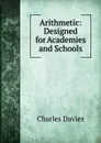 Arithmetic: Designed for Academies and Schools - Davies Charles
