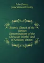 Evanss Sketch of the Various Denominations of the Christian World: And of Atheism, Deism . - John Evans