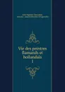 Vie des peintres flamands et hollandais. 1 - Jean-Baptiste Descamps