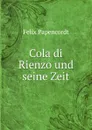 Cola di Rienzo und seine Zeit - Felix Papencordt