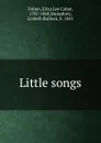 Little songs. - Eliza Lee Cabot Follen