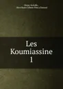 Les Koumiassine. 1 - Henry Gréville