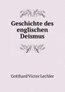 Geschichte des englischen Deismus - Gotthard Victor Lechler