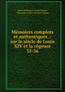 Memoires complets et authentiques .: sur le siecle de Louis XIV et la regence. 35-36 - Louis de Rouvroy Saint-Simon