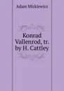Konrad Vallenrod, tr. by H. Cattley - Adam Mickiewicz