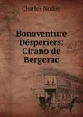 Bonaventure Desperiers: Cirano de Bergerac - Charles Nodier