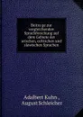 Beitrage zur vergleichenden Sprachforschung auf dem Gebiete der arischen, celtischen und slawischen Sprachen - Adalbert Kuhn