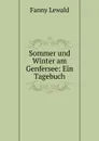 Sommer und Winter am Genfersee: Ein Tagebuch - Fanny Lewald