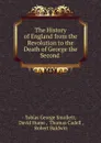 The History of England from the Revolution to the Death of George the Second . - Tobias George Smollett