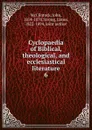 Cyclopaedia of Biblical, theological, and ecclesiastical literature. 6 - John McClintock
