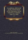 An address, delivered at the consecration of the Harmony Grove Cemetery, in Salem, June 14, 1840. 2 - Daniel Appleton White