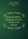 Responsables : epopeya en tres actos y en prosa - Antón del Olmet