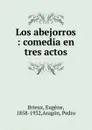 Los abejorros : comedia en tres actos - Eugène Brieux