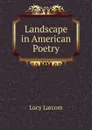 Landscape in American Poetry - Lucy Larcom