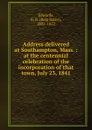 Address delivered at Southampton, Mass. : at the centennial celebration of the incorporation of that town, July 23, 1841 - Bela Bates Edwards