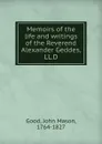 Memoirs of the life and writings of the Reverend Alexander Geddes, LL.D - John Mason Good