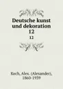 Deutsche kunst und dekoration. 12 - Alexander Koch