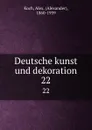 Deutsche kunst und dekoration. 22 - Alexander Koch