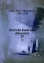 Deutsche kunst und dekoration. 23 - Alexander Koch