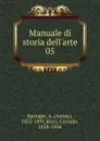 Manuale di storia dell.arte. 05 - Anton Springer