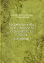 Histoire des villes de la province de Constantine: La Calle et documents . - Laurent-Charles Féraud