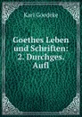 Goethes Leben und Schriften: 2. Durchges. Aufl. - Karl Goedeke