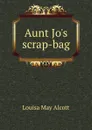 Aunt Jo.s scrap-bag - Alcott Louisa May