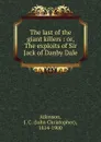 The last of the giant killers : or, The exploits of Sir Jack of Danby Dale - John Christopher Atkinson