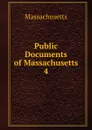 Public Documents of Massachusetts. 4 - Massachusetts