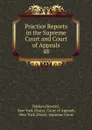 Practice Reports in the Supreme Court and Court of Appeals. 48 - Howard Nathan