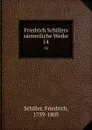 Friedrich Schillers sammtliche Werke. 14 - F. Schiller