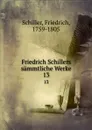 Friedrich Schillers sammtliche Werke. 13 - F. Schiller