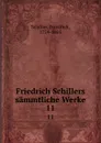 Friedrich Schillers sammtliche Werke. 11 - F. Schiller