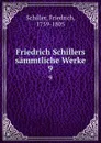 Friedrich Schillers sammtliche Werke. 9 - F. Schiller