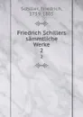 Friedrich Schillers sammtliche Werke. 2 - F. Schiller