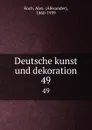 Deutsche kunst und dekoration. 49 - Alexander Koch